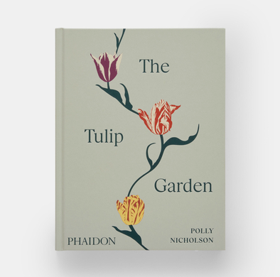 The Tulip Garden: Growing and Collecting Species, Rare and Annual Varieties by Polly Nicholson